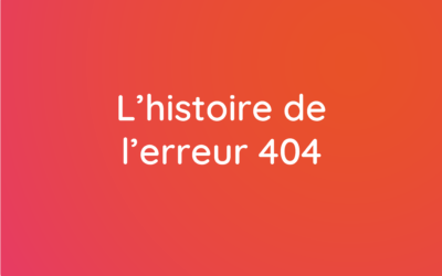 L&rsquo;histoire de l&rsquo;erreur 404