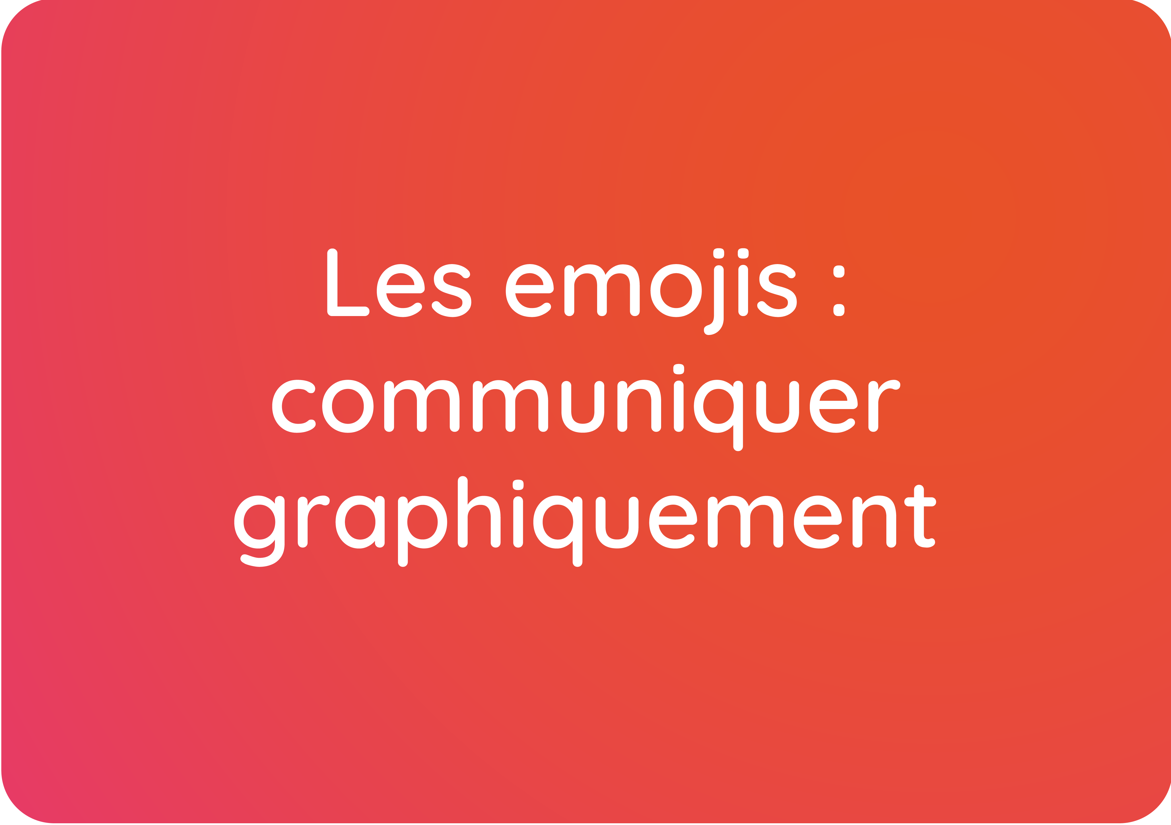 Les emojis : communiquer graphiquement avec ses interlocuteurs