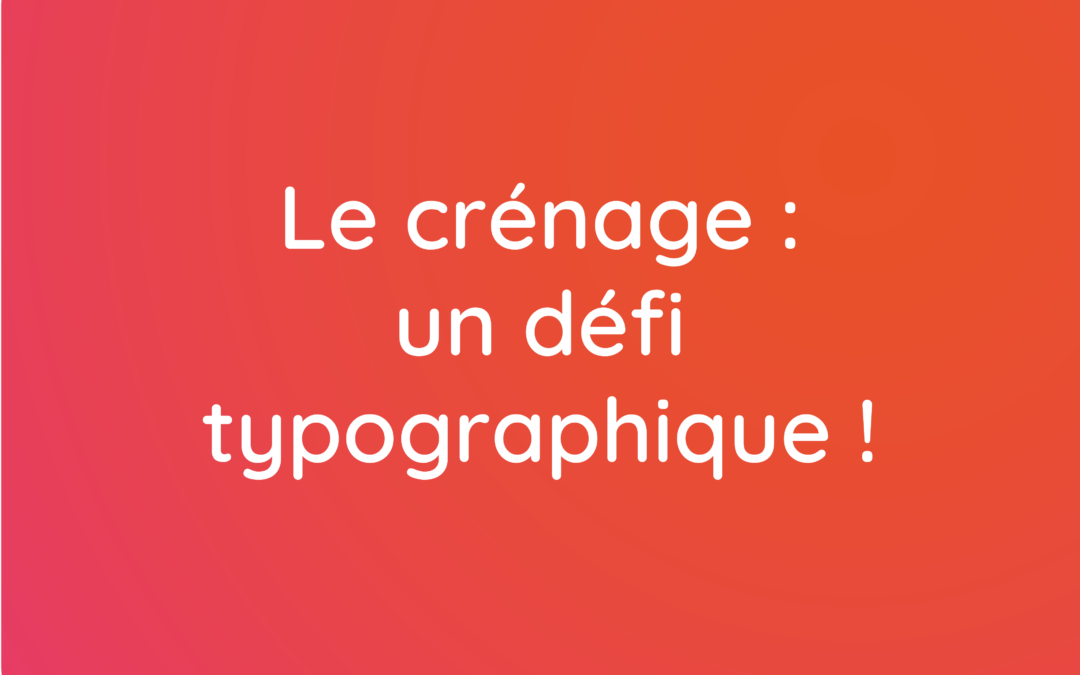 Le crénage : un défi typographique