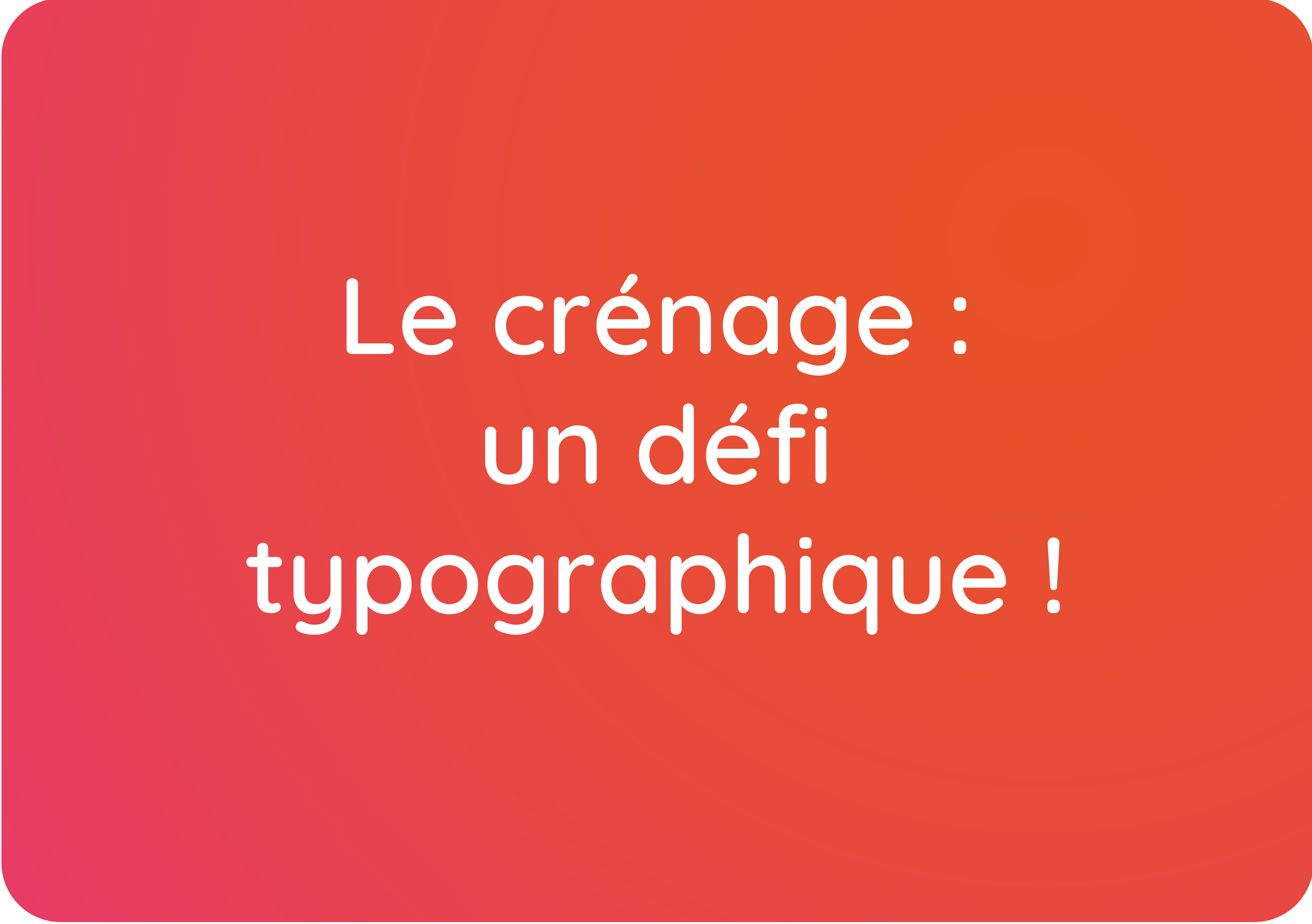 Le crénage : un défi typographique