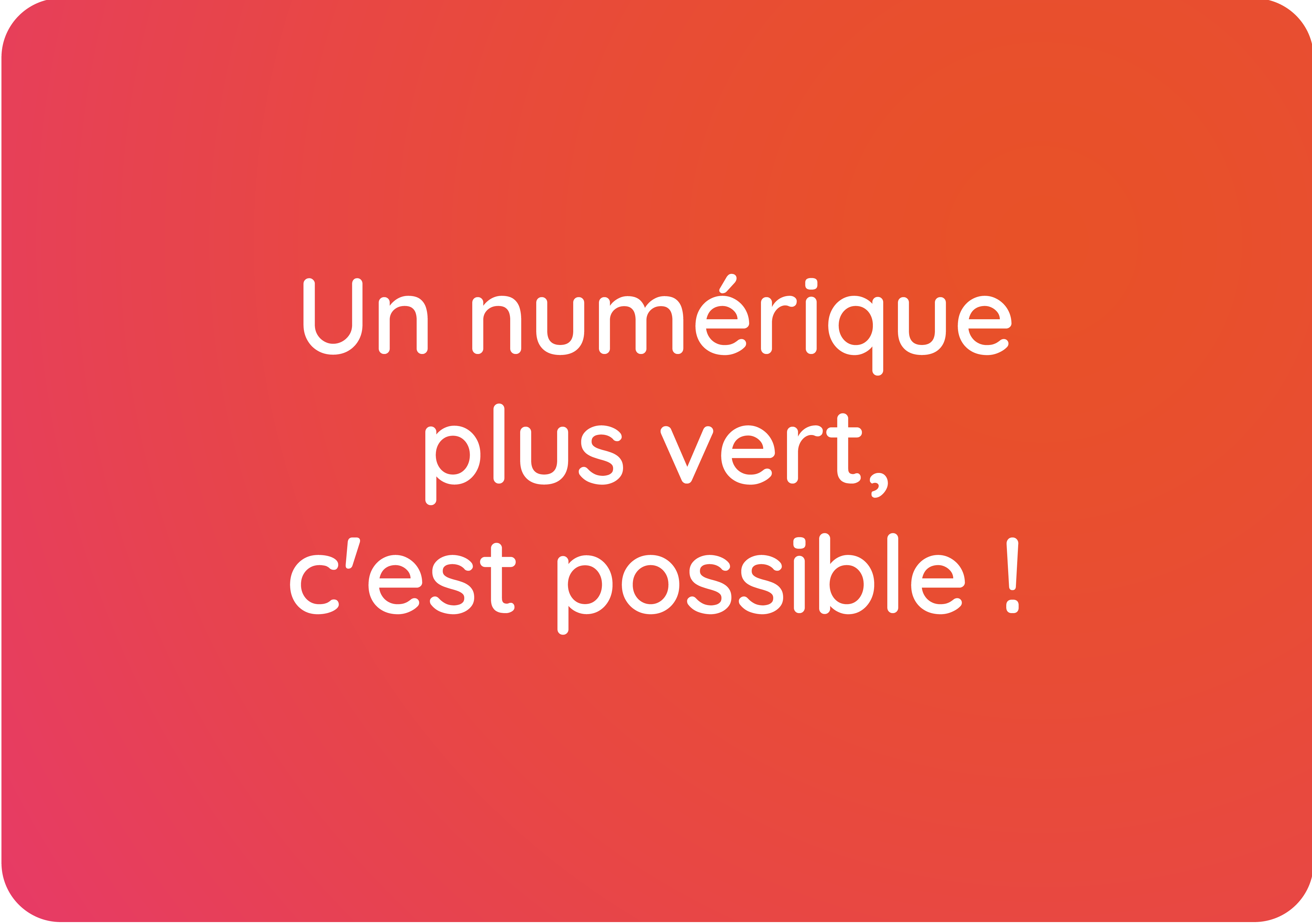 Un numérique plus vert, c’est possible !