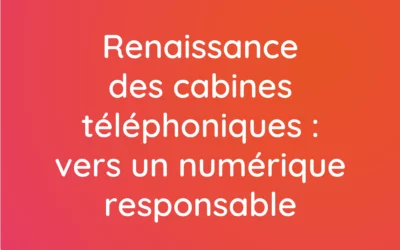 Renaissance des cabines téléphoniques : vers un numérique responsable