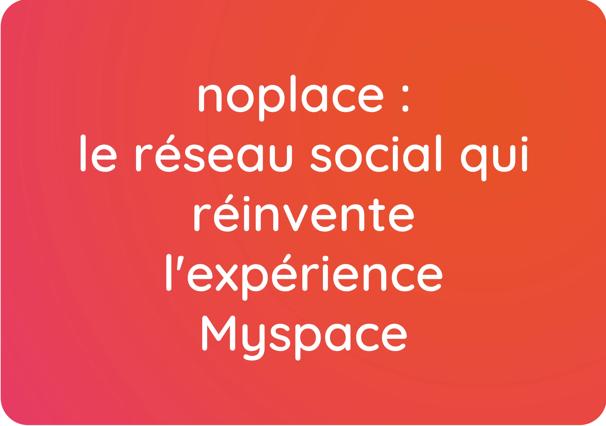 noplace : nouveau réseau social GenZ ?