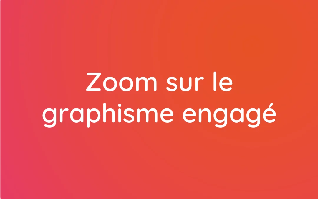 Zoom sur le graphisme engagé : Le pouvoir visuel au service de vos idées