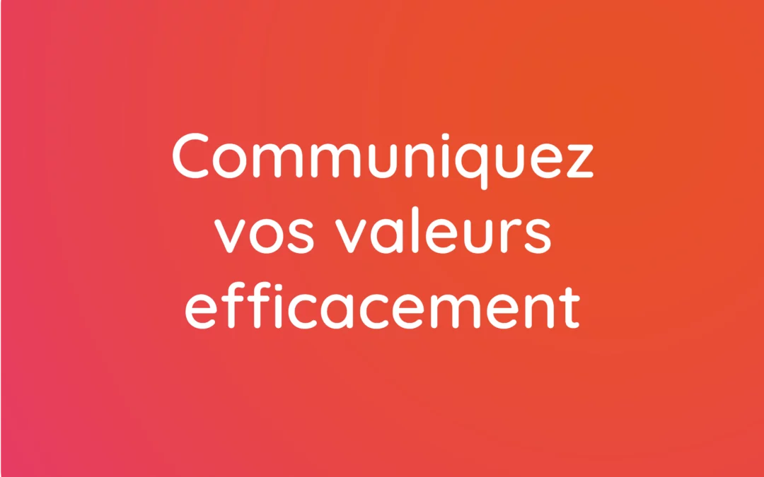 L’importance du conseil en communication : Communiquez vos valeurs efficacement